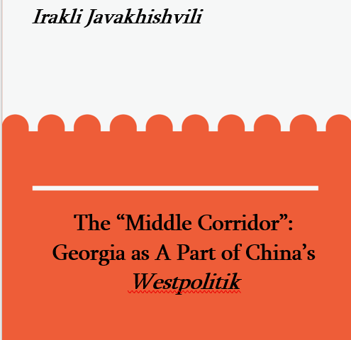 The “Middle Corridor”: Georgia as A Part of China’s Westpolitik