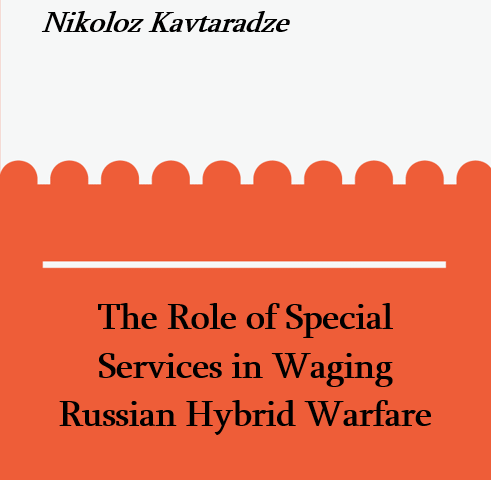 The Role of Special Services in Waging Russian Hybrid Warfare