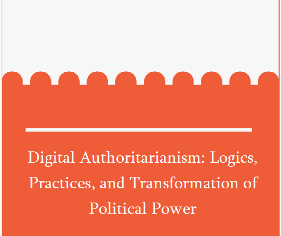 Digital Authoritarianism: Logics, Practices, and Transformation of Political Power