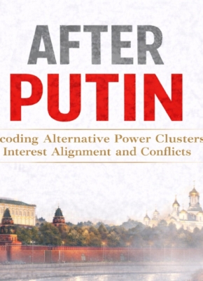After Putin Decoding Alternative Power Clusters, Interest Alignment and Conflicts